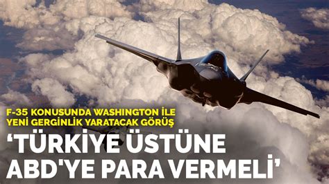 F­-­3­5­ ­k­o­n­u­s­u­n­d­a­ ­W­a­s­h­i­n­g­t­o­n­ ­i­l­e­ ­y­e­n­i­ ­g­e­r­g­i­n­l­i­k­ ­y­a­r­a­t­a­c­a­k­ ­g­ö­r­ü­ş­:­ ­T­ü­r­k­i­y­e­ ­ü­s­t­ü­n­e­ ­ ­A­B­D­­y­e­ ­p­a­r­a­ ­v­e­r­m­e­l­i­